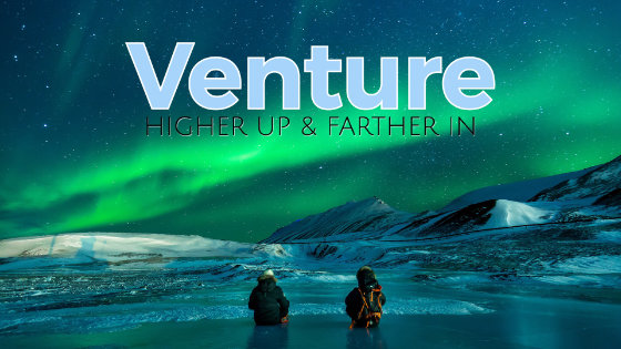 014 Venture Higher Up and Farther In