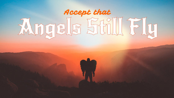 065 Accept that Angels Still Fly
