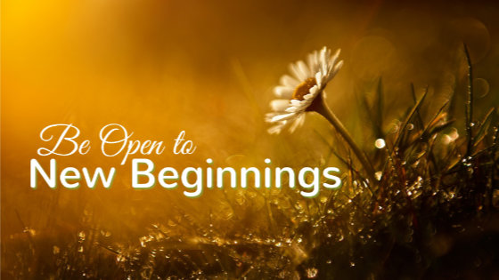 049 Be Open to New Beginnings