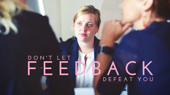 004 Don’t Let Feedback Defeat You