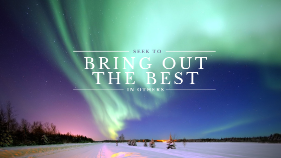002 Seek to Bring Out the Best in Others