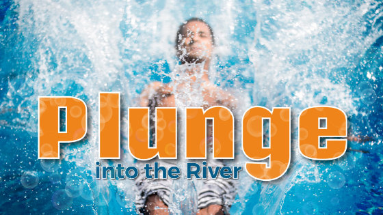 073 Plunge into the River