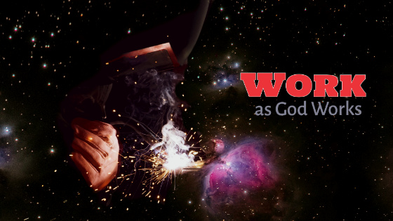 076 Work as God Works