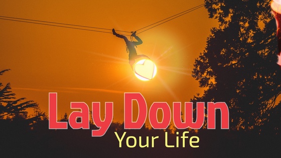 095 Lay Down Your Life