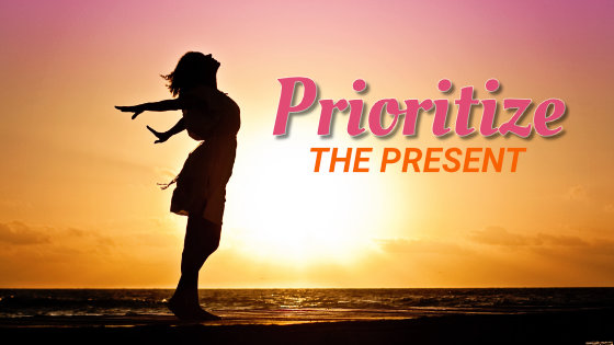 180 Prioritize the Present