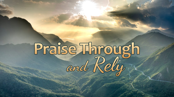 234 Praise Through and Rely